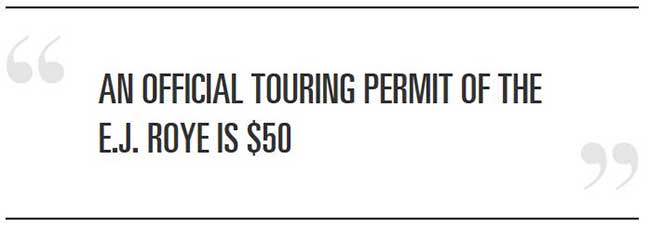 An official touring permit of the EJ Roye is $50